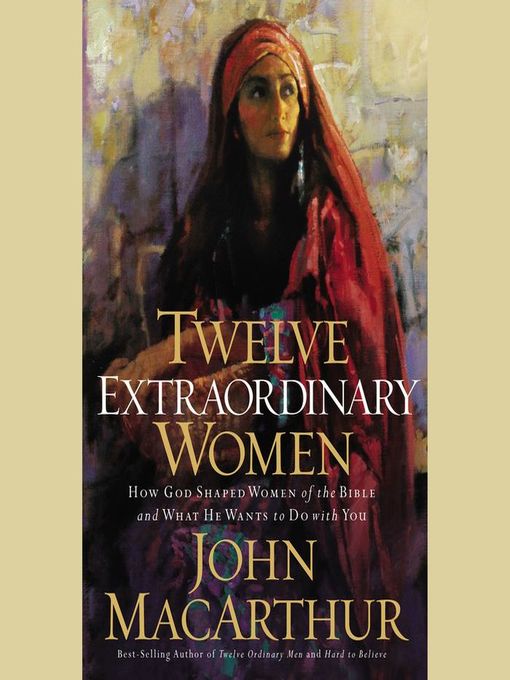Title details for Twelve Extraordinary Women by John F. MacArthur - Available